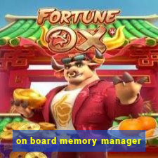 on board memory manager